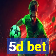 5d bet